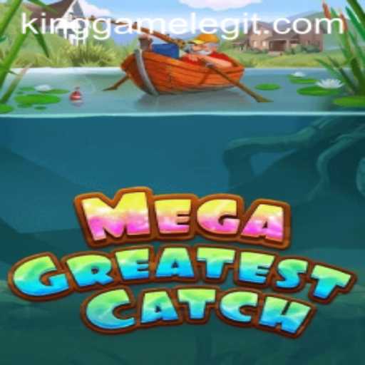 MegaGreatestCatch: The Ultimate Gaming Experience in KingGame