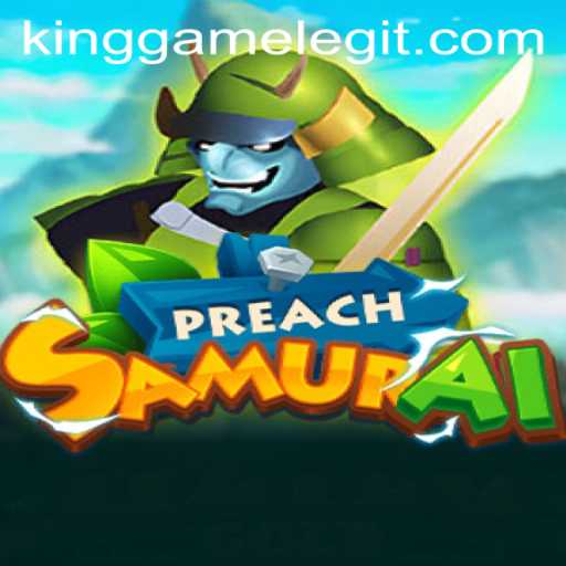 Exploring the Intriguing World of PreachSamurai: The Latest KingGame Phenomenon